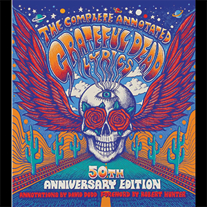 The Complete Annotated Grateful Dead Lyrics Kindle Edition